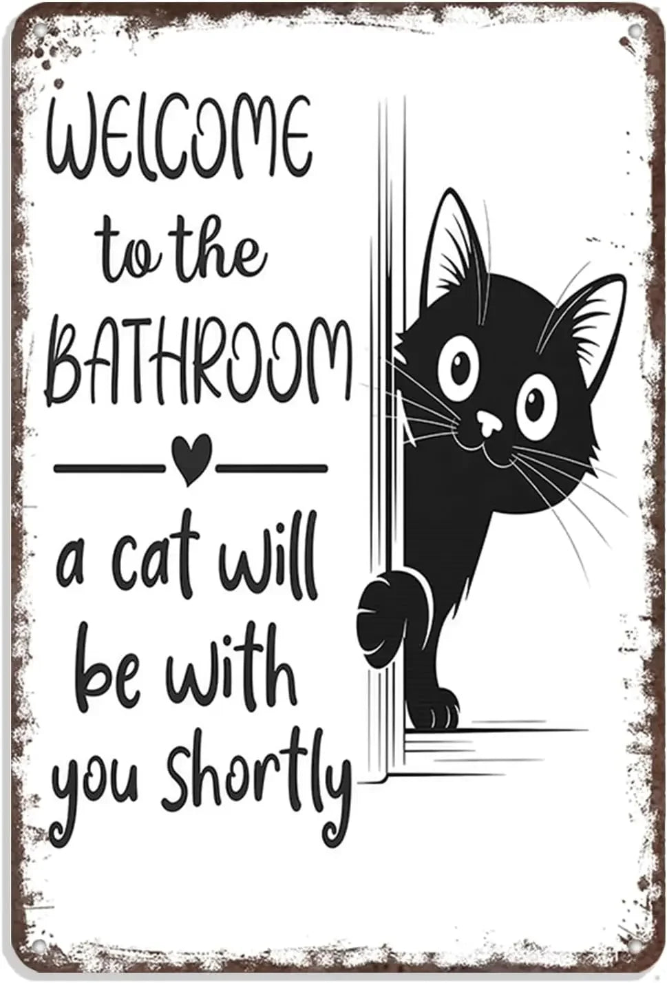 "Welcome To The Bathroom, A Cat Will Be With You Shortly"