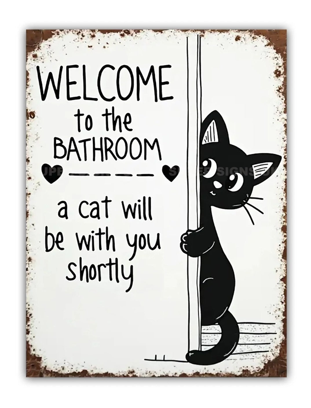 Welcome To The Bathroom, A Cat Will Be With You Shortly"